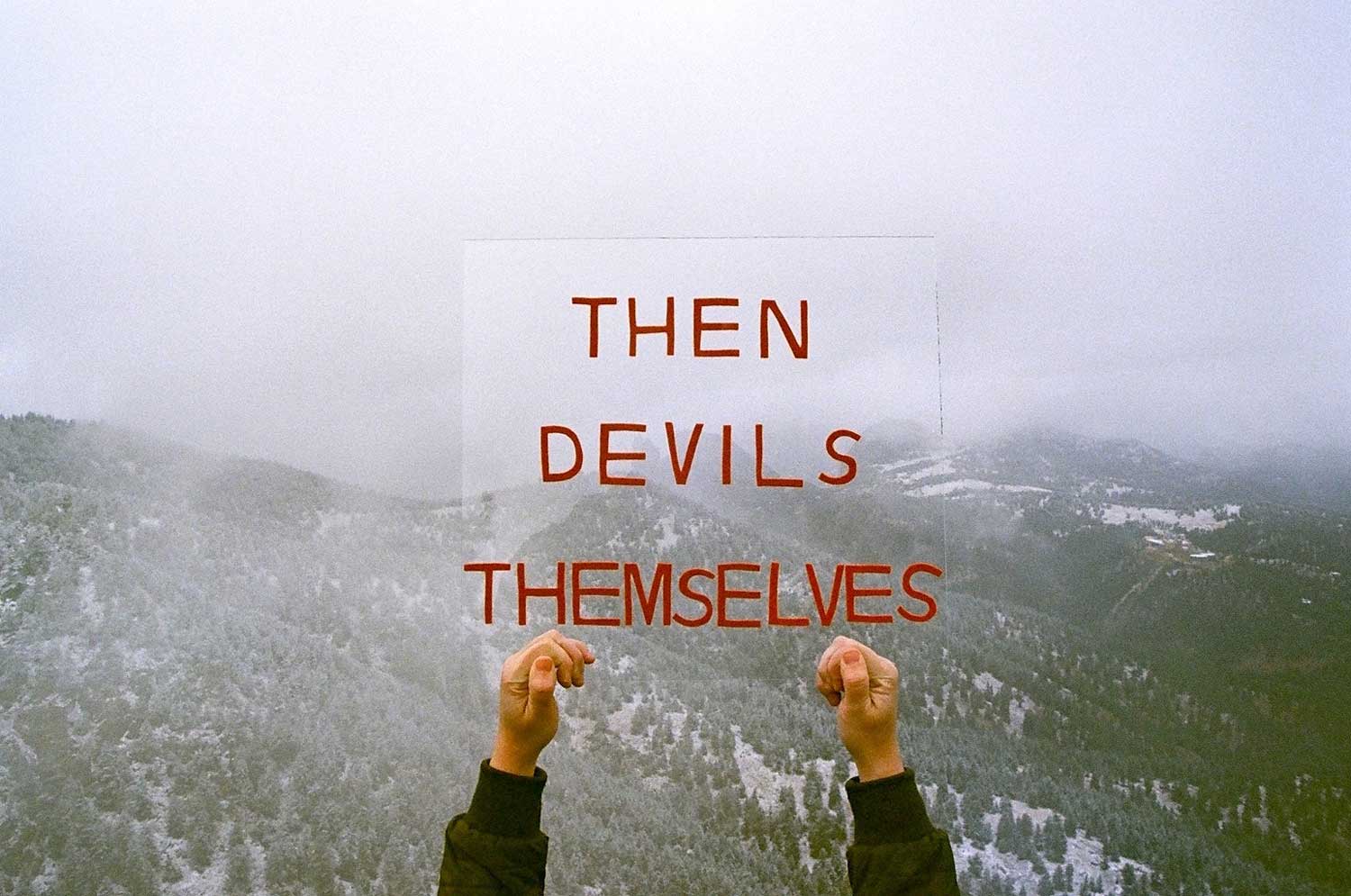 "Then Devils Themselves"